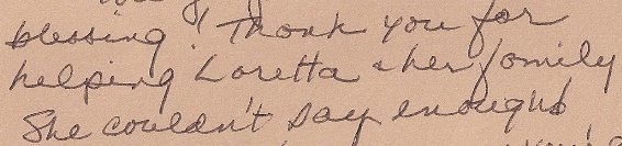 Scanned customer letter excerpt: …blessing! Thank you for helping Loretta & her family. She couldn't say enough…